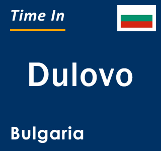 Current local time in Dulovo, Bulgaria