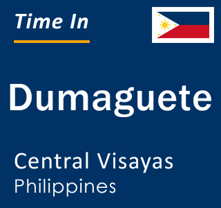 Current local time in Dumaguete, Central Visayas, Philippines