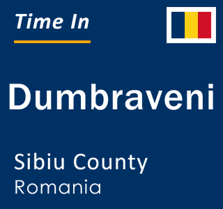 Current local time in Dumbraveni, Sibiu County, Romania