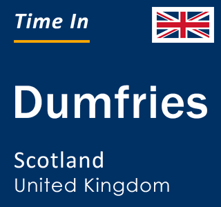 Current local time in Dumfries, Scotland, United Kingdom
