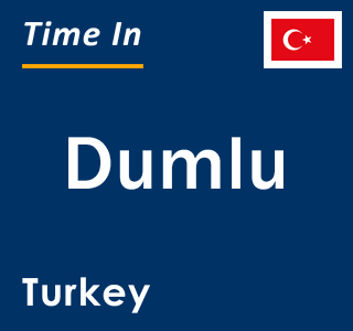 Current local time in Dumlu, Turkey