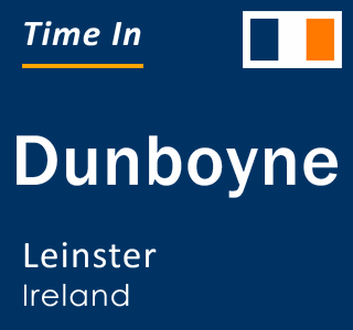 Current local time in Dunboyne, Leinster, Ireland