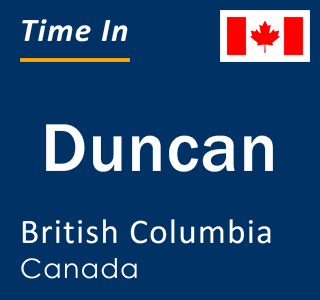 Current local time in Duncan, British Columbia, Canada