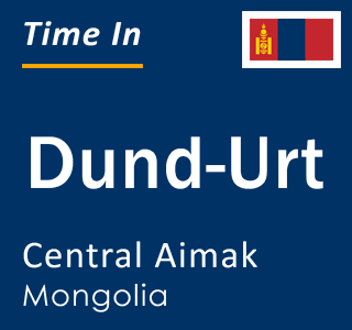 Current time in Dund-Urt, Central Aimak, Mongolia