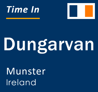 Current local time in Dungarvan, Munster, Ireland