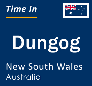 Current local time in Dungog, New South Wales, Australia