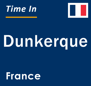 Current local time in Dunkerque, France