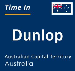 Current local time in Dunlop, Australian Capital Territory, Australia