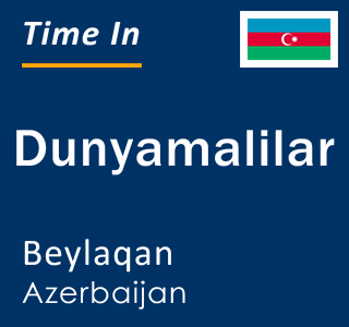 Current local time in Dunyamalilar, Beylaqan, Azerbaijan