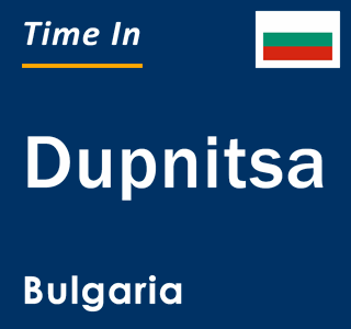 Current local time in Dupnitsa, Bulgaria