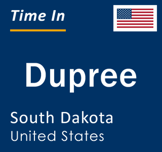 Current local time in Dupree, South Dakota, United States