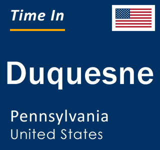 Current local time in Duquesne, Pennsylvania, United States