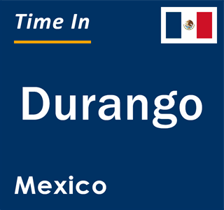 Current local time in Durango, Mexico