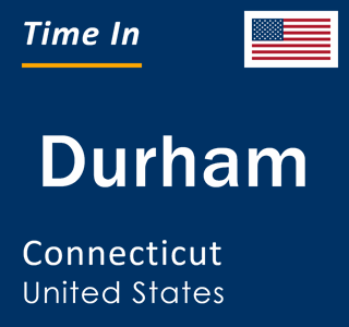 Current local time in Durham, Connecticut, United States