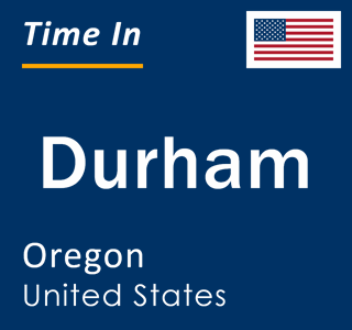 Current local time in Durham, Oregon, United States