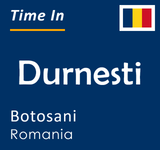 Current local time in Durnesti, Botosani, Romania
