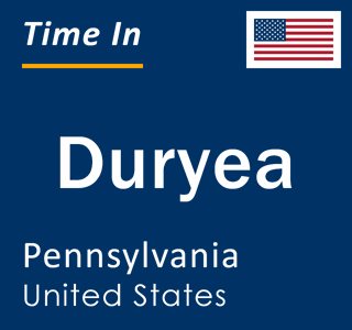 Current local time in Duryea, Pennsylvania, United States