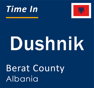 Current local time in Dushnik, Berat County, Albania