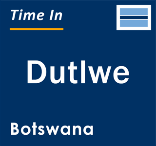 Current local time in Dutlwe, Botswana