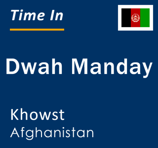 Current local time in Dwah Manday, Khowst, Afghanistan