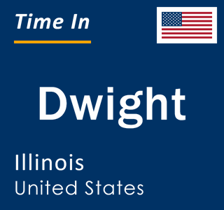 Current local time in Dwight, Illinois, United States