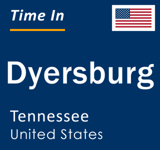 Current local time in Dyersburg, Tennessee, United States