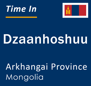 Current local time in Dzaanhoshuu, Arkhangai Province, Mongolia