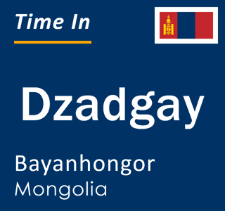 Current local time in Dzadgay, Bayanhongor, Mongolia