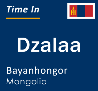 Current local time in Dzalaa, Bayanhongor, Mongolia