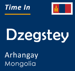 Current time in Dzegstey, Arhangay, Mongolia