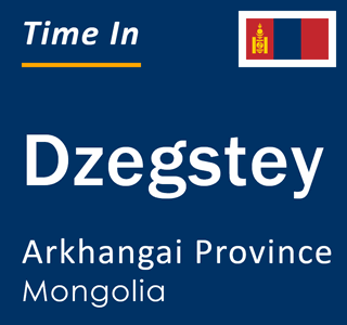Current local time in Dzegstey, Arkhangai Province, Mongolia