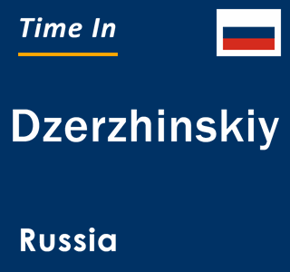 Current local time in Dzerzhinskiy, Russia