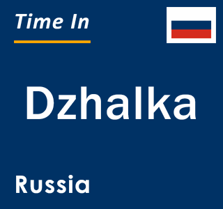 Current local time in Dzhalka, Russia