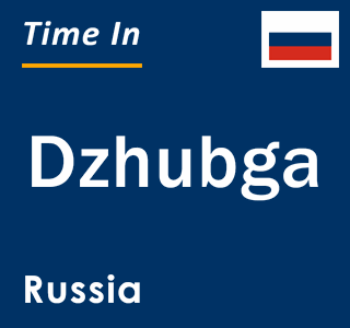 Current local time in Dzhubga, Russia