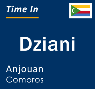 Current local time in Dziani, Anjouan, Comoros