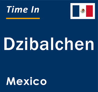 Current local time in Dzibalchen, Mexico