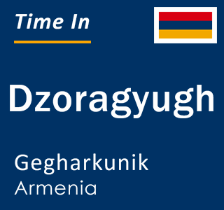 Current local time in Dzoragyugh, Gegharkunik, Armenia