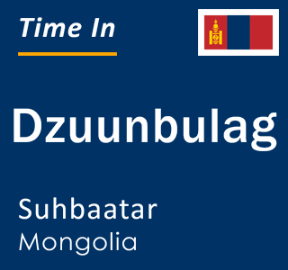 Current local time in Dzuunbulag, Suhbaatar, Mongolia