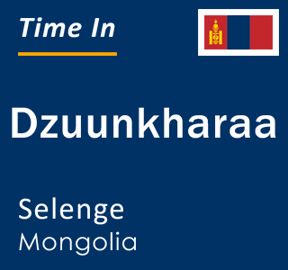 Current local time in Dzuunkharaa, Selenge, Mongolia