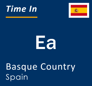 Current local time in Ea, Basque Country, Spain