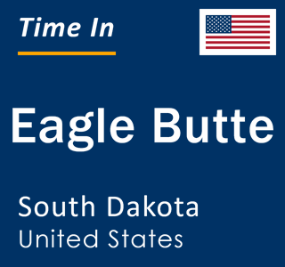 Current local time in Eagle Butte, South Dakota, United States