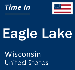 Current local time in Eagle Lake, Wisconsin, United States