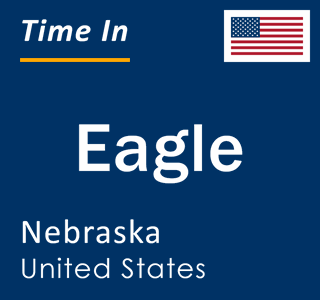 Current local time in Eagle, Nebraska, United States