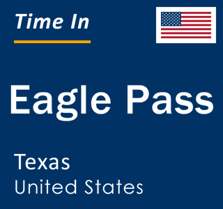 Current local time in Eagle Pass, Texas, United States