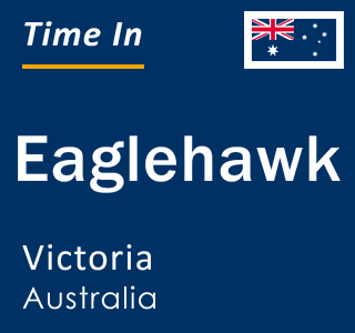 Current local time in Eaglehawk, Victoria, Australia