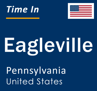 Current local time in Eagleville, Pennsylvania, United States