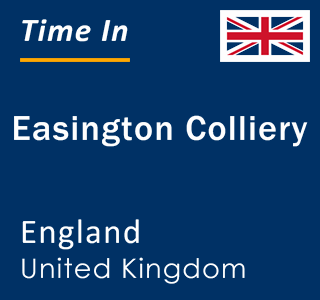 Current local time in Easington Colliery, England, United Kingdom