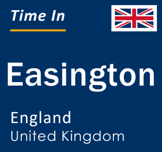 Current local time in Easington, England, United Kingdom