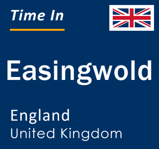 Current local time in Easingwold, England, United Kingdom