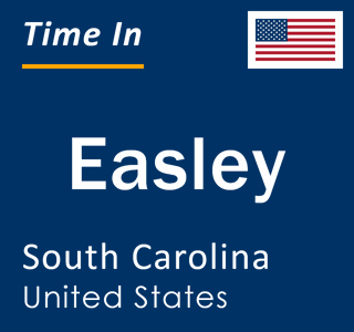Current local time in Easley, South Carolina, United States